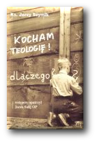 Kocham teologię! Dlaczego ?